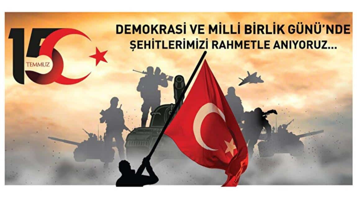 15 TEMMUZ DEMOKRASİ VE MİLLİ BİRLİK GÜNÜ